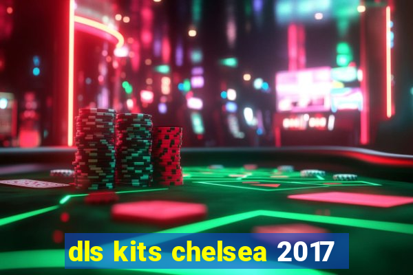 dls kits chelsea 2017