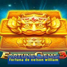 fortuna de nelson william