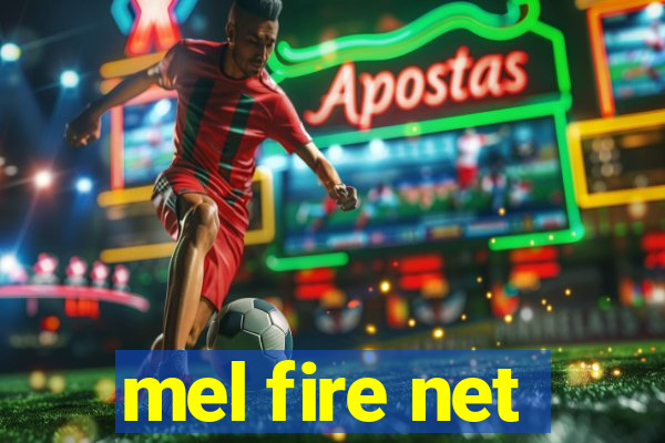 mel fire net