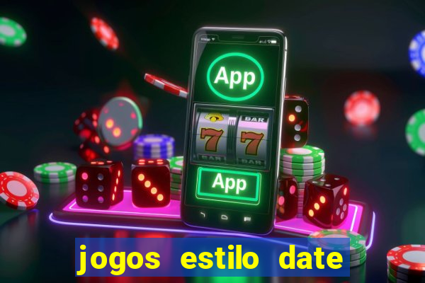 jogos estilo date ariane para android