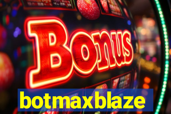 botmaxblaze