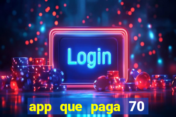 app que paga 70 reais para se cadastrar 2023