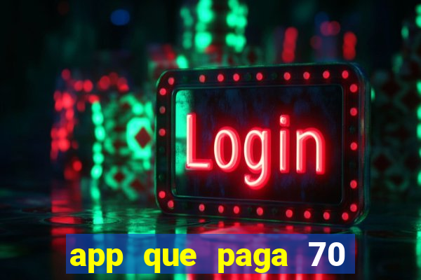 app que paga 70 reais para se cadastrar 2023