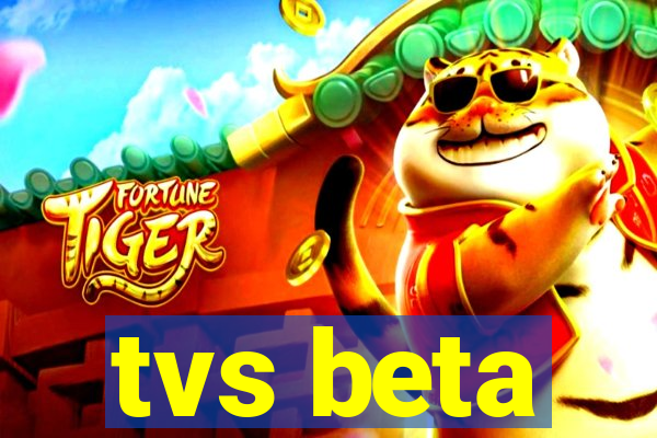 tvs beta