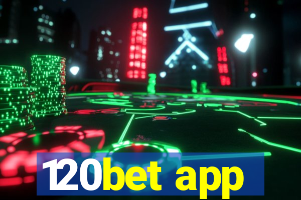 120bet app