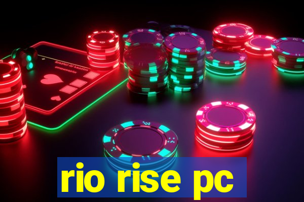 rio rise pc