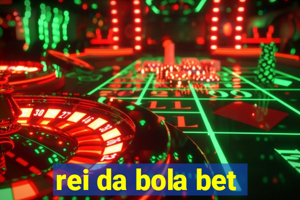 rei da bola bet