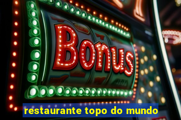 restaurante topo do mundo