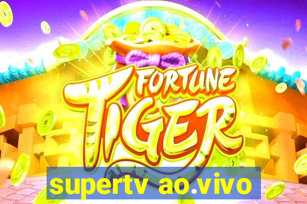 supertv ao.vivo