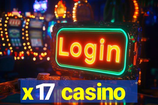 x17 casino