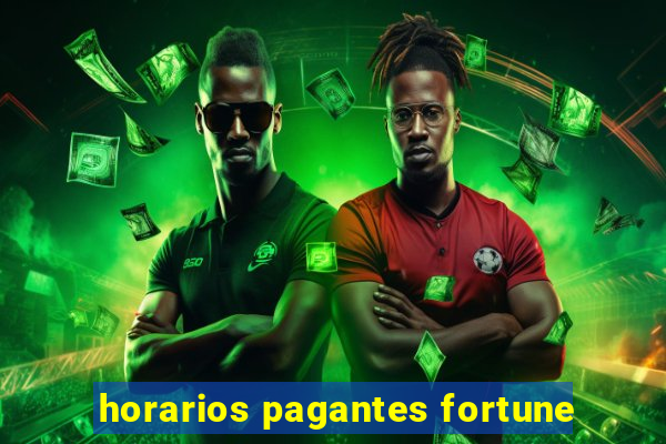 horarios pagantes fortune