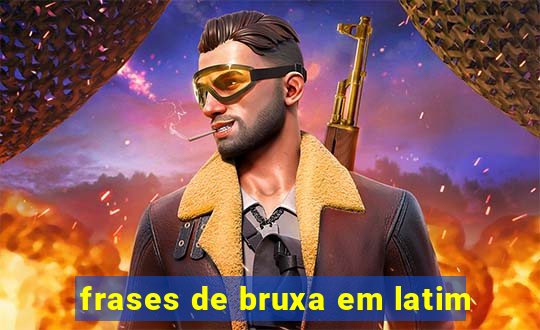 frases de bruxa em latim