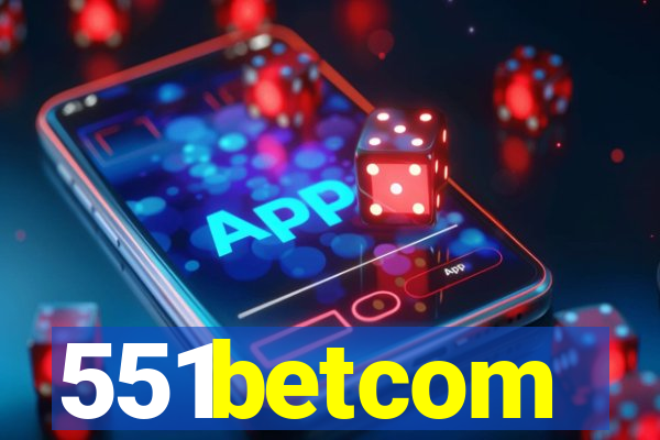 551betcom