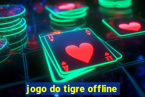 jogo do tigre offline