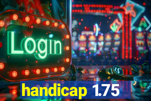 handicap 1.75