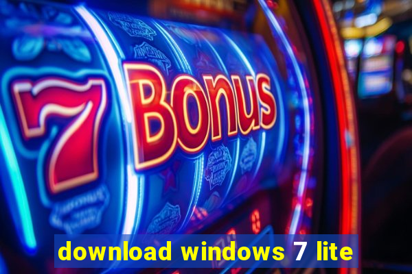 download windows 7 lite