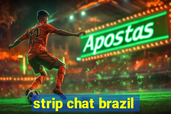 strip chat brazil