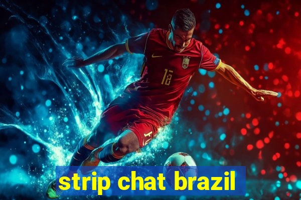 strip chat brazil