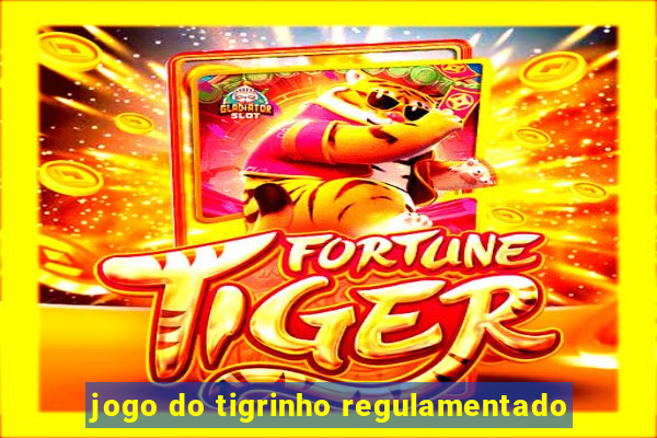 jogo do tigrinho regulamentado