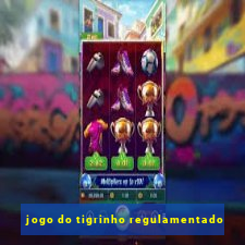 jogo do tigrinho regulamentado