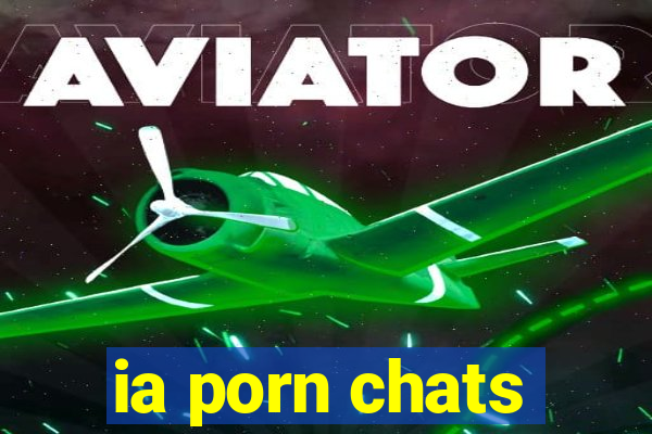 ia porn chats