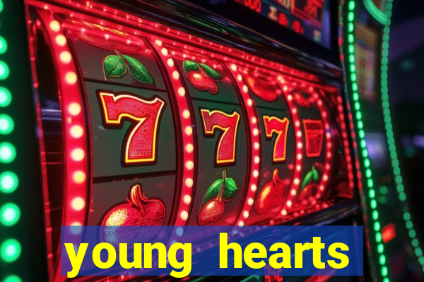 young hearts assistir online