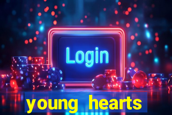 young hearts assistir online