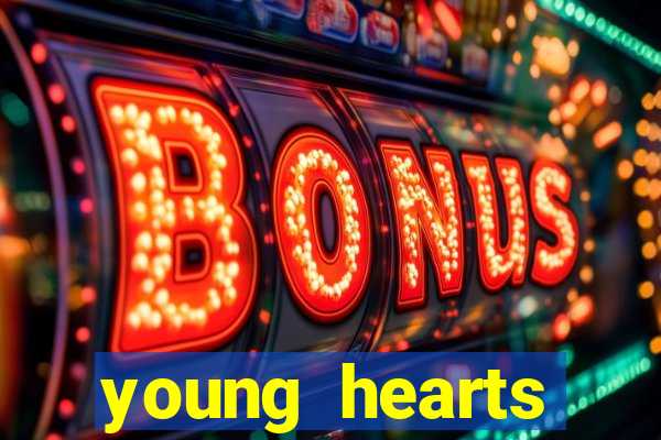 young hearts assistir online