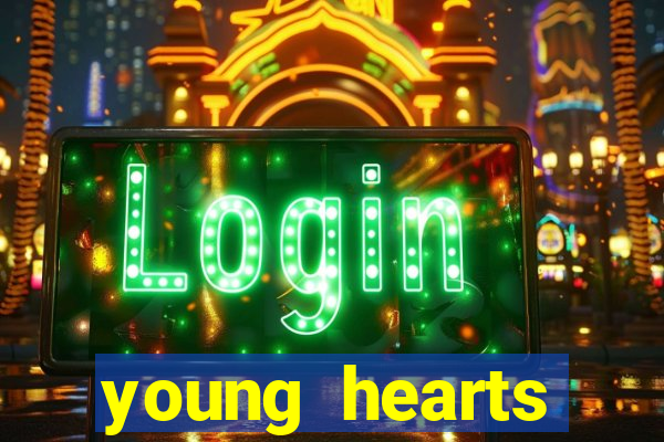 young hearts assistir online