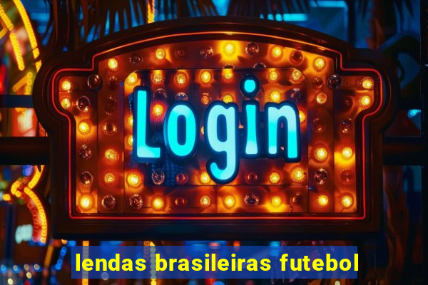 lendas brasileiras futebol