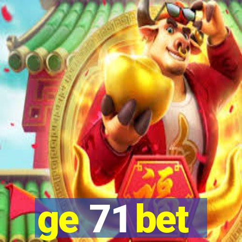 ge 71 bet