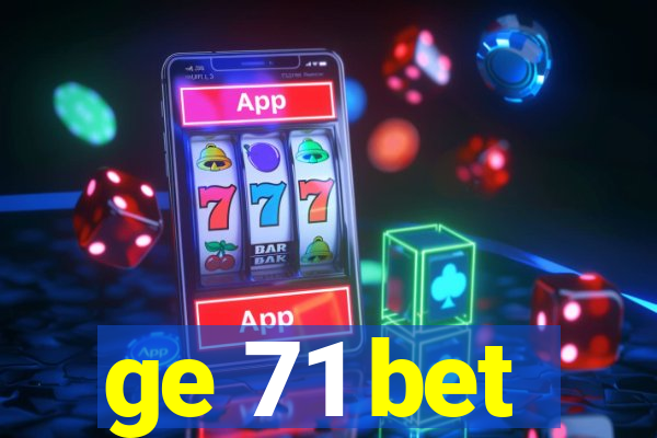 ge 71 bet