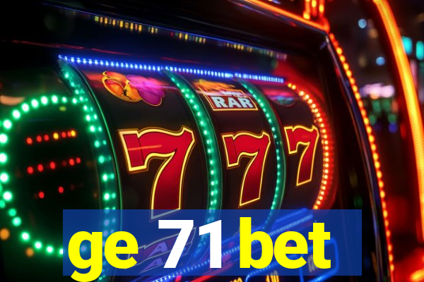 ge 71 bet