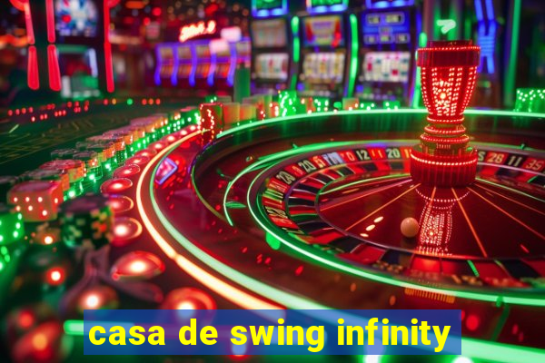 casa de swing infinity