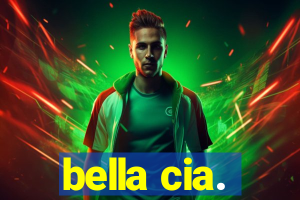 bella cia.