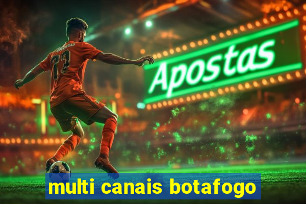 multi canais botafogo