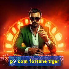 p9 com fortune tiger