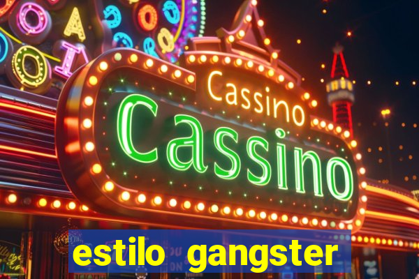 estilo gangster shopping popular