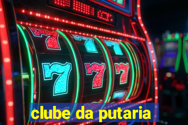 clube da putaria