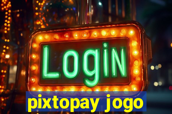 pixtopay jogo