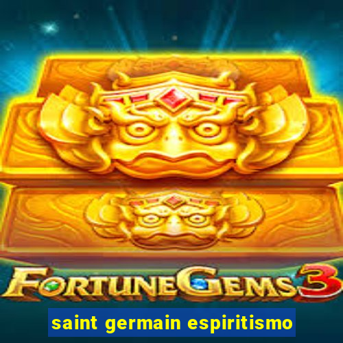 saint germain espiritismo