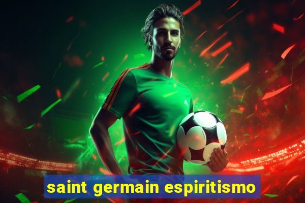 saint germain espiritismo