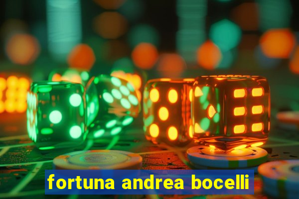 fortuna andrea bocelli