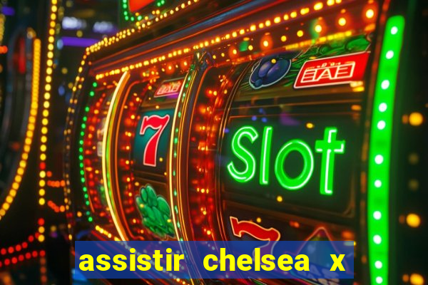 assistir chelsea x arsenal futemax