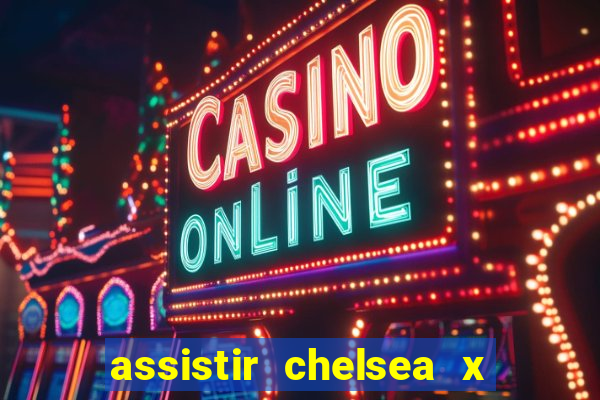 assistir chelsea x arsenal futemax