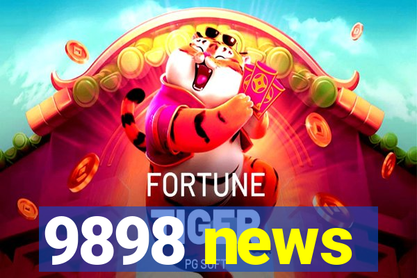 9898 news