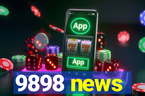 9898 news