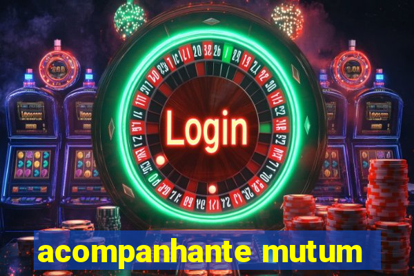 acompanhante mutum