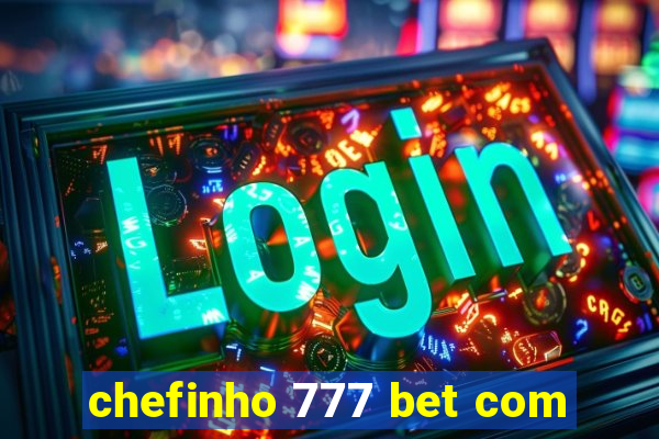 chefinho 777 bet com