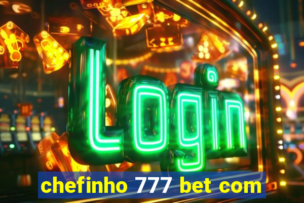 chefinho 777 bet com